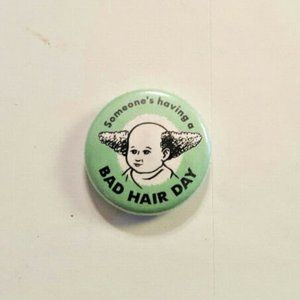WRY BABY Parent Mommy BAD HAIR DAY Pinback Button CLEVER Humor Collectable L@@k